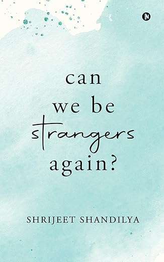 Can-We-Be-Strangers -Again?-Rediscovering- Healing,-Growth,-and-Moving-On