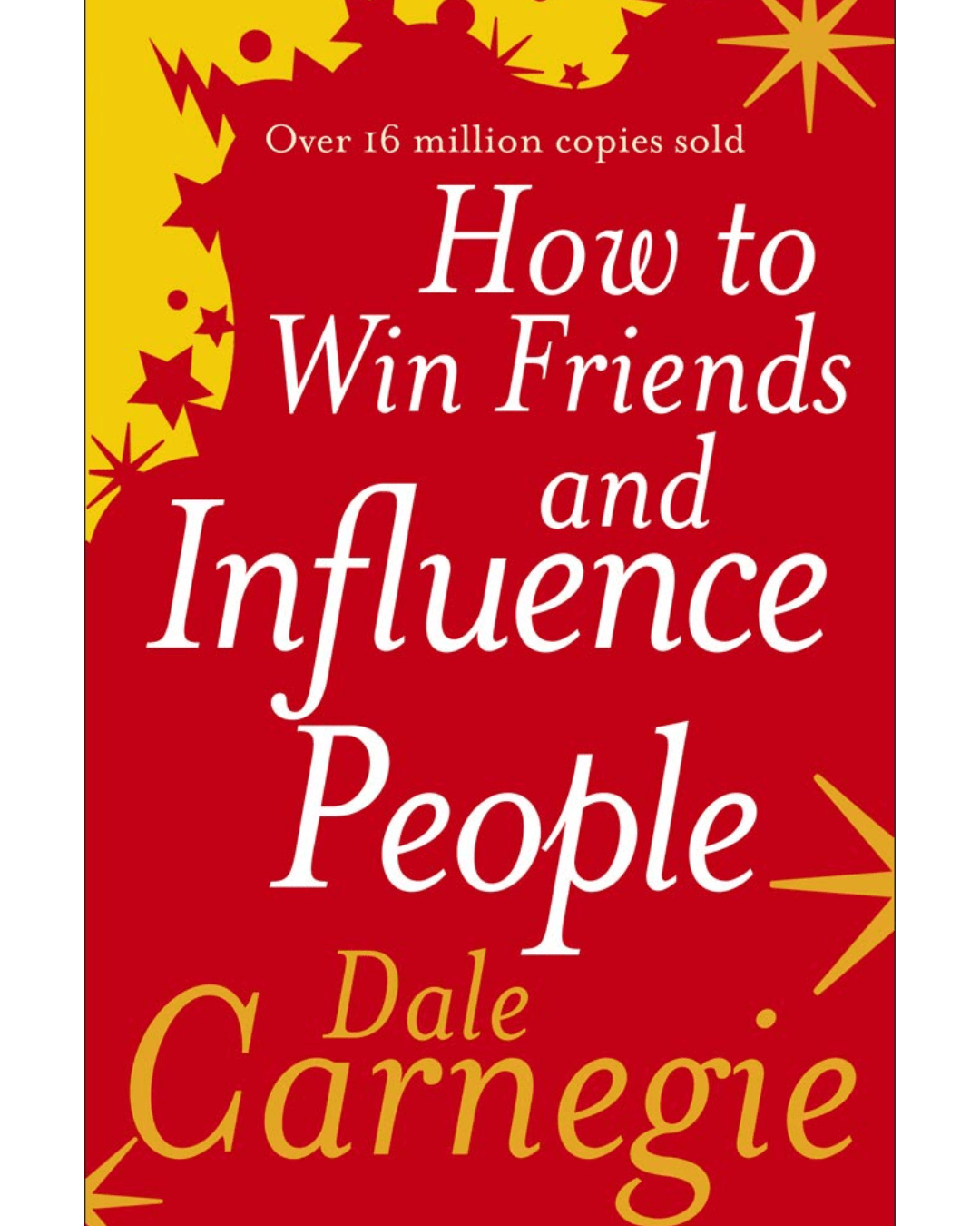How-to-Win-Friends- and-Influence-People:-The-Ultimate -Guide-to-Building- Relationships-and-Achieving-Success