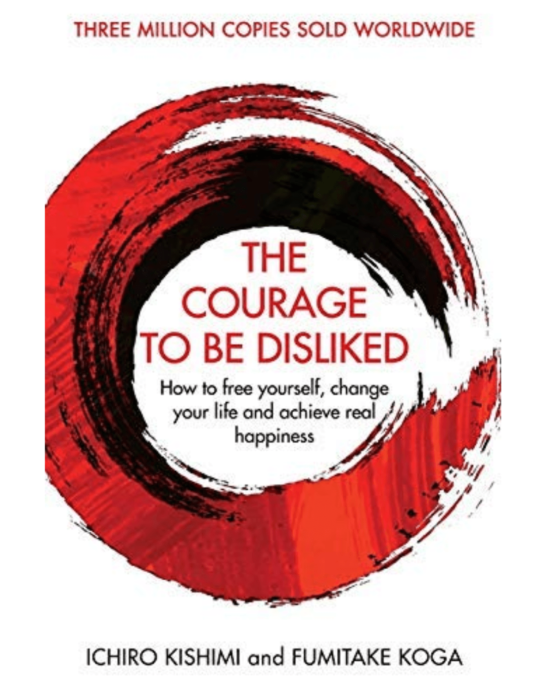 The-Courage-to-Be-Disliked:-Unlocking- True-Freedom-and- Self-Acceptance