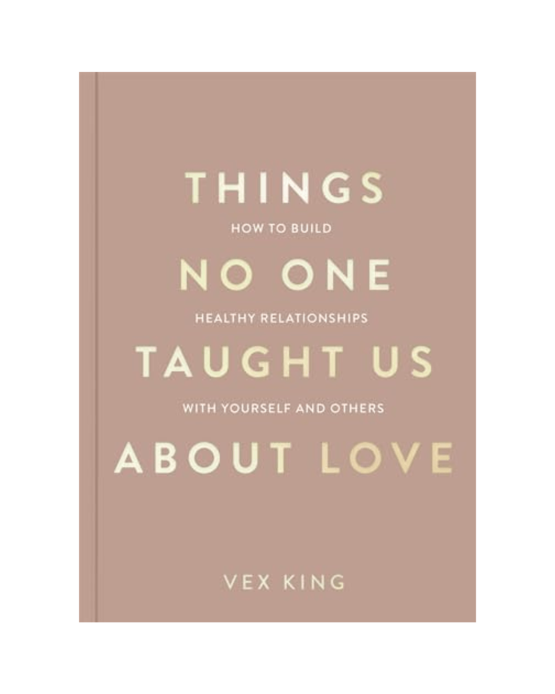 Things-No-One- Taught-Us-About -Love -Unlocking-the- Secrets-to-True,- Lasting-Relationships