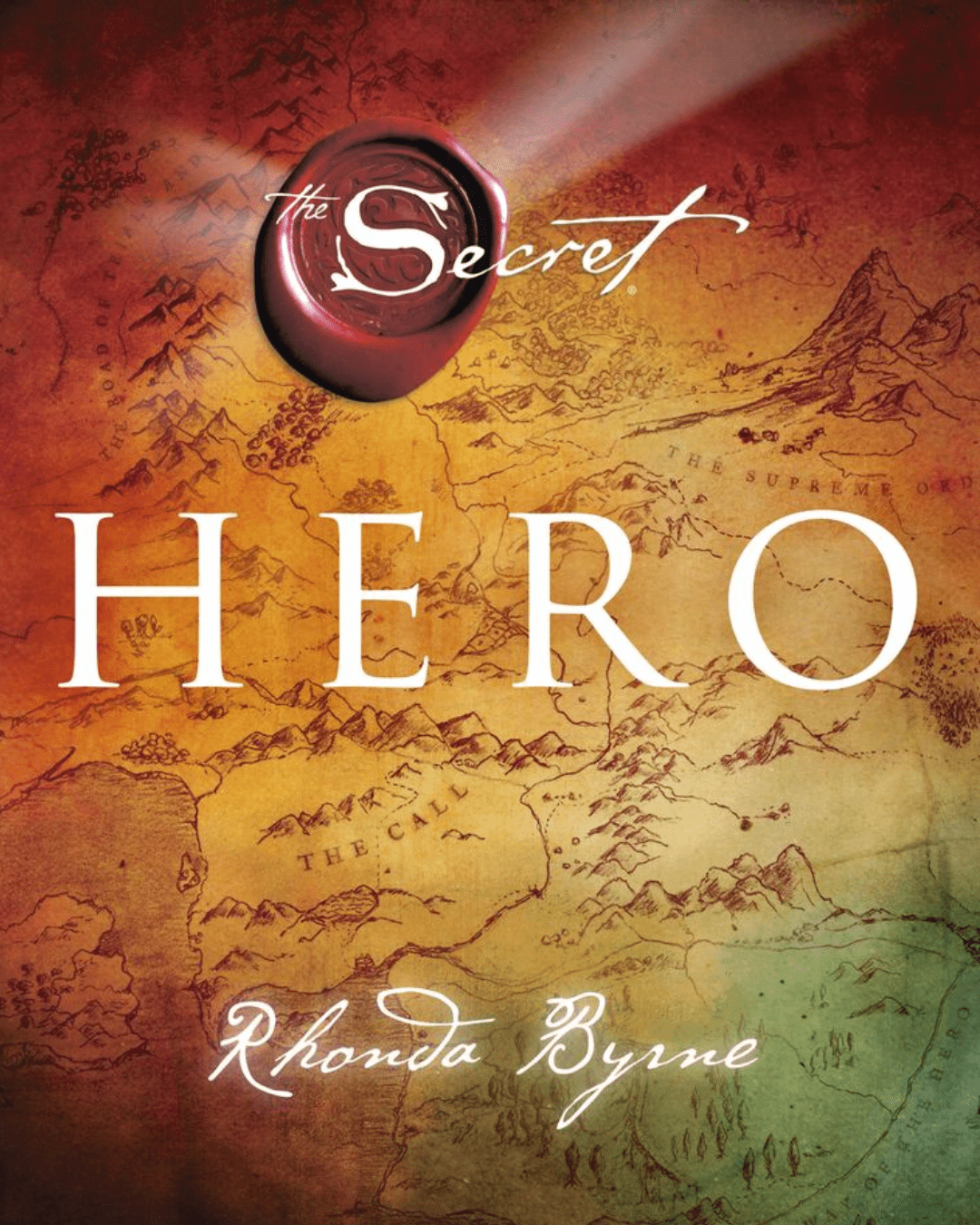 The-Secret-Hero:- Unlocking-the-Power- Within-to-Transform- Your-Life