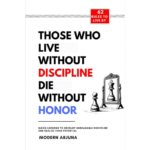 Those-Who-Lives- Without-Discipline- Dies-Without-Honor