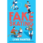 Fake Skating: 7 Heartbreaking Truths About Love, Lies and Letting Go