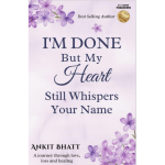 I'm Done , But my heart still whisper your name - 1 Heartbreaking Romance Book That Will Stay With You Forever