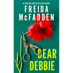 Dear Debbie by Freida McFadden | A Dark Psychological Thriller