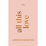 All This Love | An Emotional Poetry Collection About Love, Heartbreak & Healing
